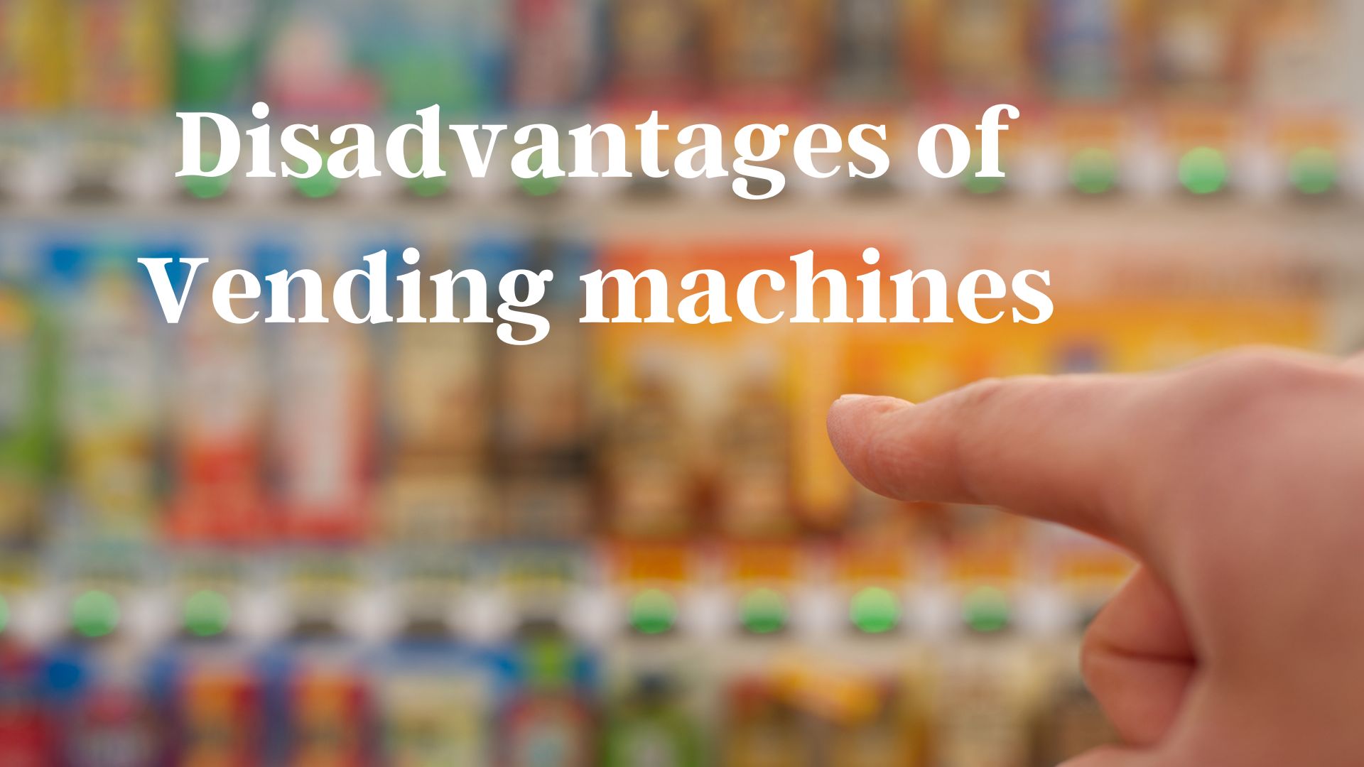 disadvantages of vending machine