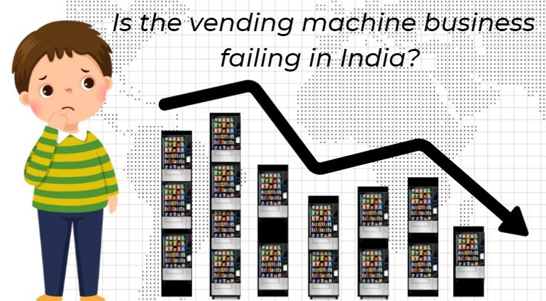 Is the vending machine business failing in India? 